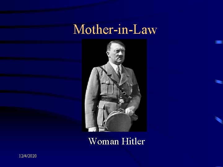 Mother-in-Law Woman Hitler 12/4/2020 