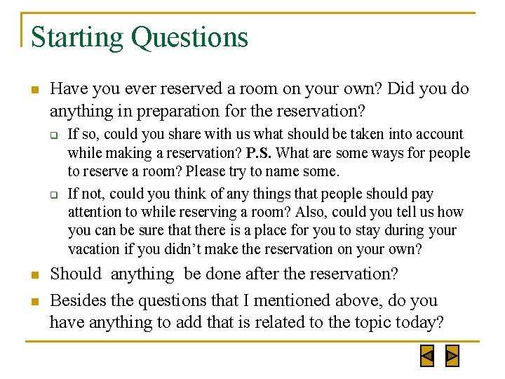Starting Questions n Have you ever reserved a room on your own? Did you