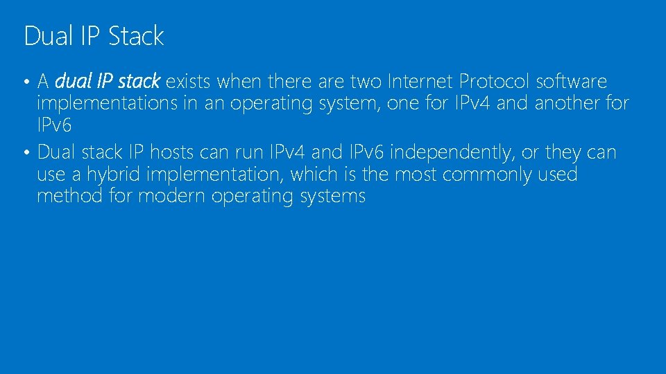Dual IP Stack • A dual IP stack exists when there are two Internet