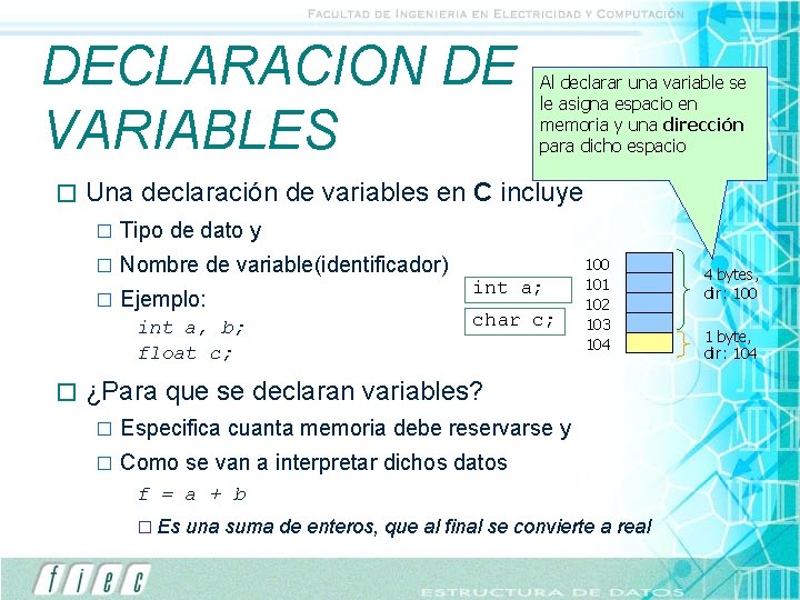 DECLARACION DE VARIABLES � Una declaración de variables en C incluye � Tipo de