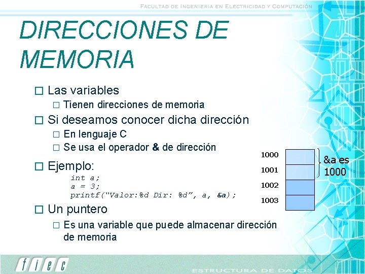 DIRECCIONES DE MEMORIA � Las variables � � Tienen direcciones de memoria Si deseamos