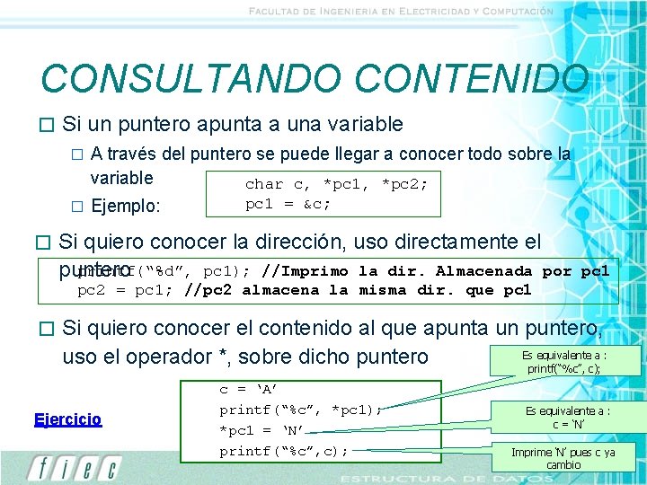 CONSULTANDO CONTENIDO � � Si un puntero apunta a una variable � A través