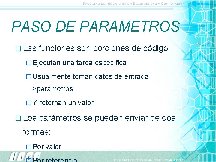 PASO DE PARAMETROS � Las funciones son porciones de código � Ejecutan una tarea