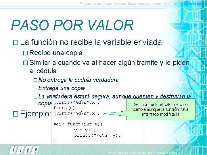 PASO POR VALOR � La función no recibe la variable enviada � Recibe una