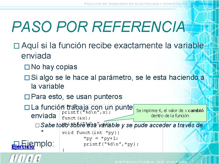 PASO POR REFERENCIA � Aquí si la función recibe exactamente la variable enviada �