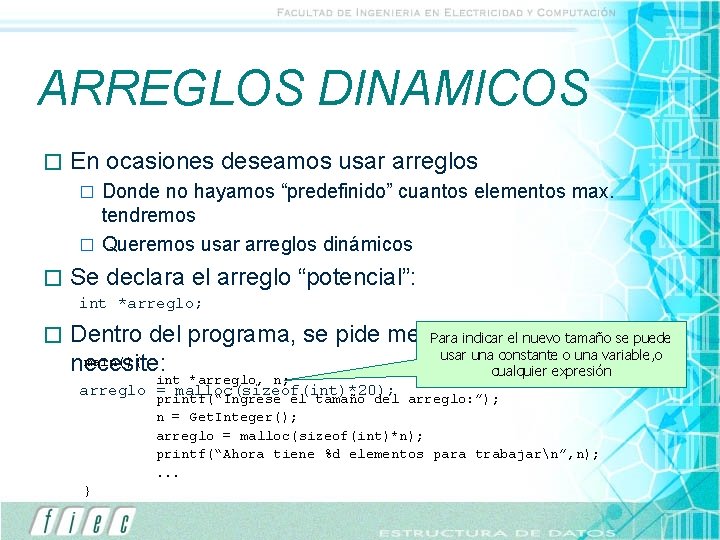 ARREGLOS DINAMICOS � En ocasiones deseamos usar arreglos Donde no hayamos “predefinido” cuantos elementos