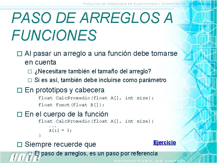 PASO DE ARREGLOS A FUNCIONES � Al pasar un arreglo a una función debe