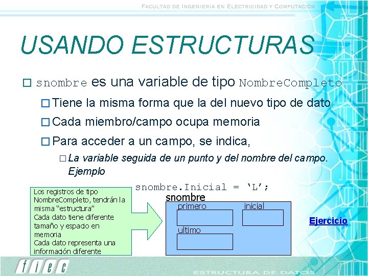 USANDO ESTRUCTURAS � snombre es una variable de tipo Nombre. Completo � Tiene la