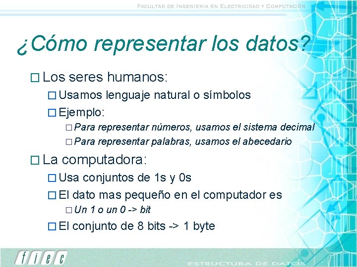 ¿Cómo representar los datos? � Los seres humanos: � Usamos lenguaje natural o símbolos