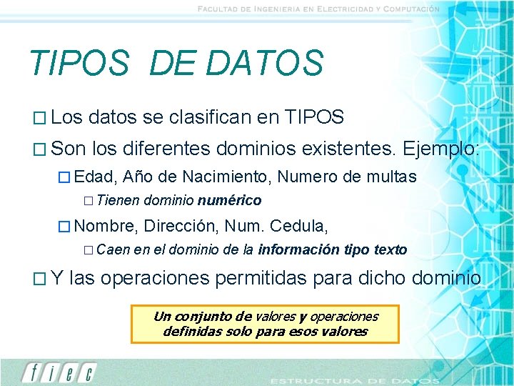 TIPOS DE DATOS � Los datos se clasifican en TIPOS � Son los diferentes