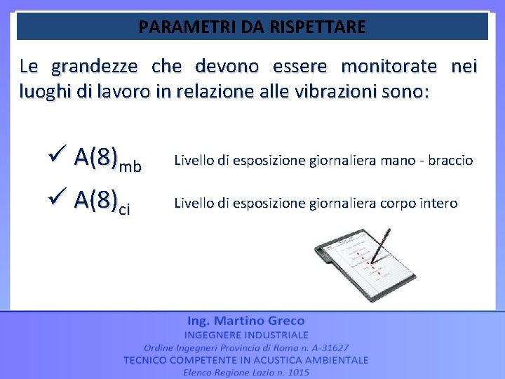 PARAMETRI DA RISPETTARE Le grandezze che devono essere monitorate nei luoghi di lavoro in