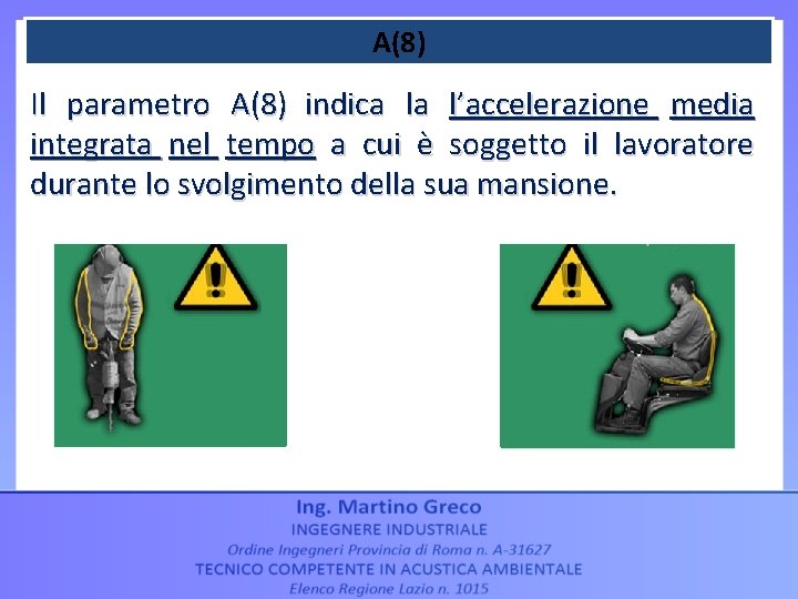 A(8) Il parametro A(8) indica la l’accelerazione media integrata nel tempo a cui è