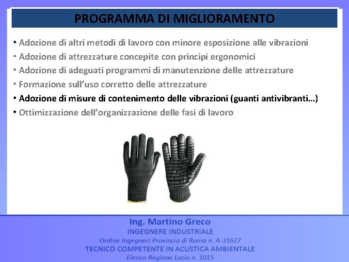 PROGRAMMA DI MIGLIORAMENTO • Adozione di altri metodi di lavoro con minore esposizione alle