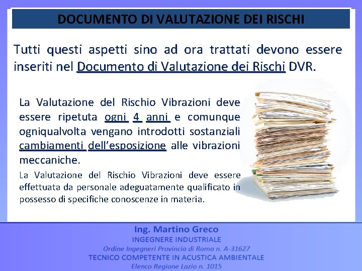 DOCUMENTO DI VALUTAZIONE DEI RISCHI Tutti questi aspetti sino ad ora trattati devono essere