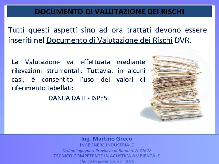 DOCUMENTO DI VALUTAZIONE DEI RISCHI Tutti questi aspetti sino ad ora trattati devono essere