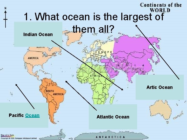 1. What ocean is the largest of them all? Indian Ocean Artic Ocean Pacific