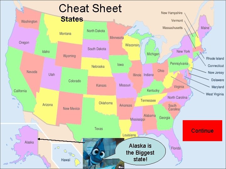 Cheat Sheet States Continue Alaska is the Biggest state! 