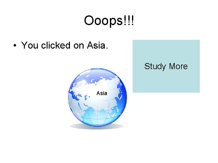 Ooops!!! • You clicked on Asia. Study More Asia 