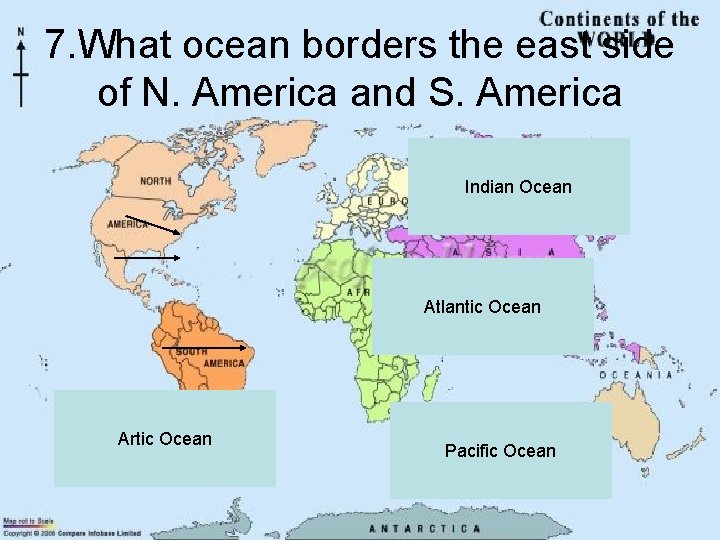 7. What ocean borders the east side of N. America and S. America Indian