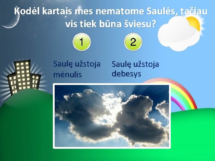 Kodėl kartais mes nematome Saulės, tačiau vis tiek būna šviesu? Saulę užstoja mėnulis Saulę