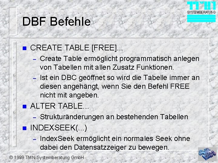 DBF Befehle n CREATE TABLE [FREE]. . . – – n ALTER TABLE. .