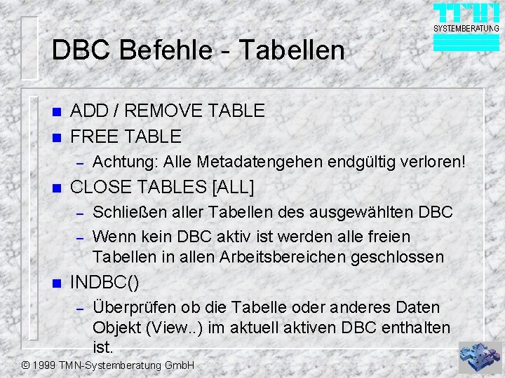 DBC Befehle - Tabellen n n ADD / REMOVE TABLE FREE TABLE – n