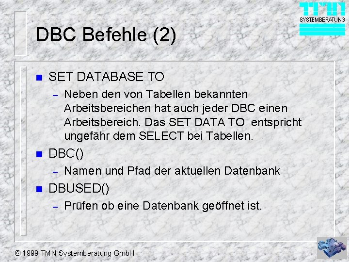 DBC Befehle (2) n SET DATABASE TO – n DBC() – n Neben den