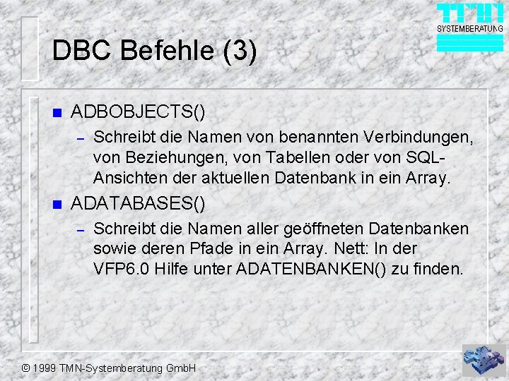 DBC Befehle (3) n ADBOBJECTS() – n Schreibt die Namen von benannten Verbindungen, von