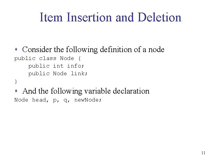 Item Insertion and Deletion s Consider the following definition of a node public class
