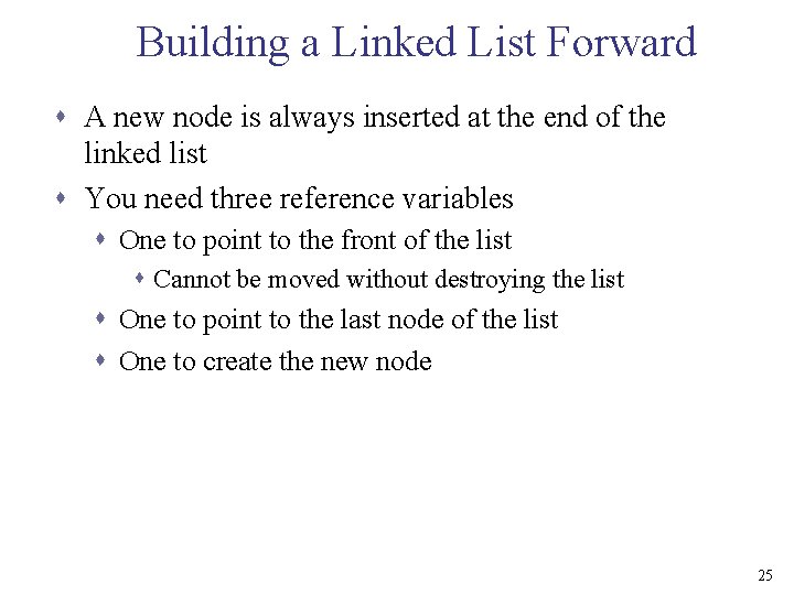 Building a Linked List Forward s A new node is always inserted at the
