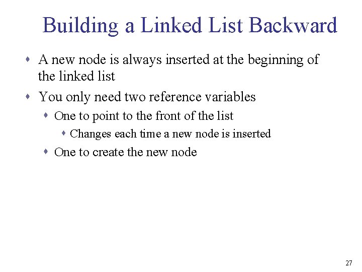 Building a Linked List Backward s A new node is always inserted at the