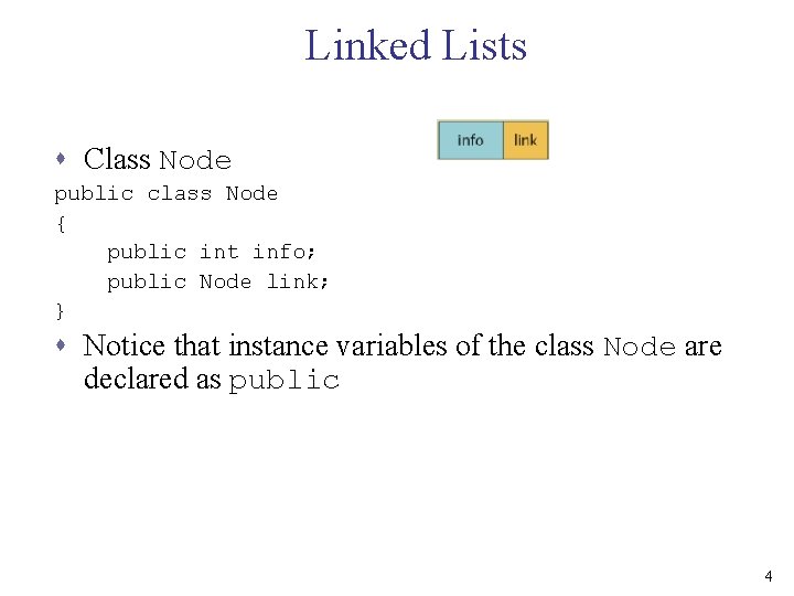 Linked Lists s Class Node public class Node { public int info; public Node