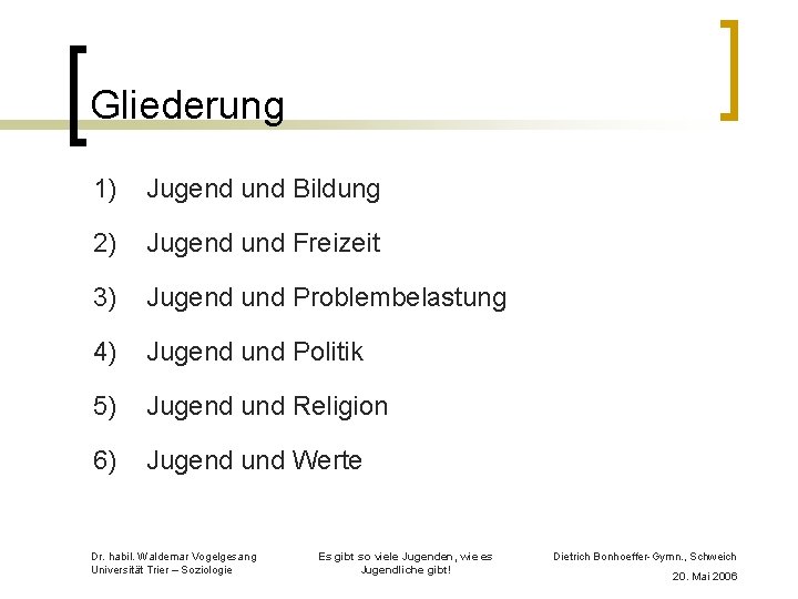 Gliederung 1) Jugend und Bildung 2) Jugend und Freizeit 3) Jugend und Problembelastung 4)