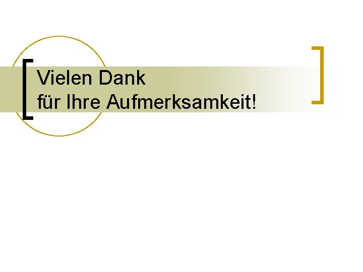 Vielen Dank für Ihre Aufmerksamkeit! 