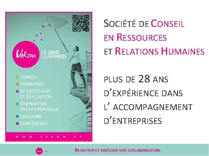 SOCIÉTÉ DE CONSEIL EN RESSOURCES ET RELATIONS HUMAINES PLUS DE 28 ANS D’EXPÉRIENCE DANS