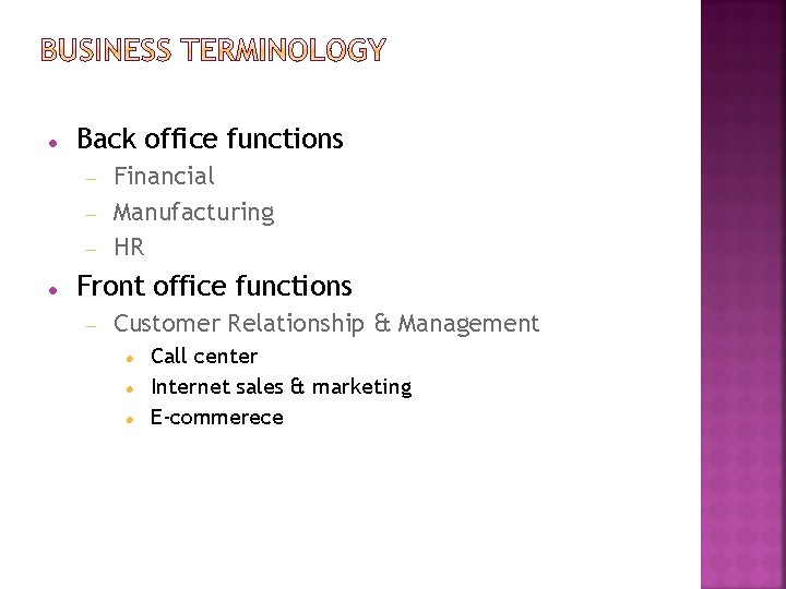  Back office functions Financial Manufacturing HR Front office functions Customer Relationship & Management