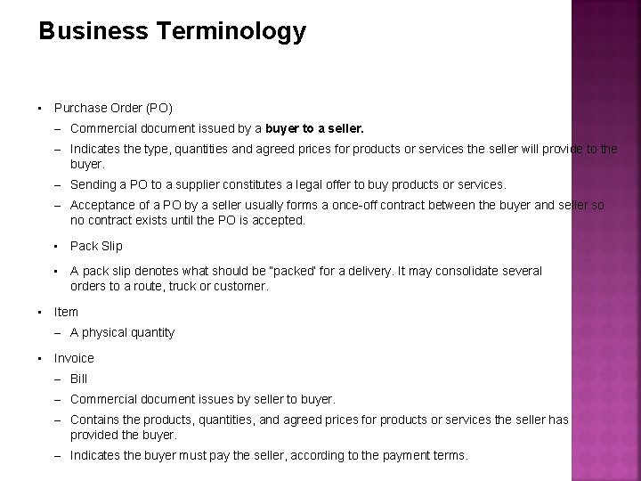 Business Terminology • Purchase Order (PO) – Commercial document issued by a buyer to