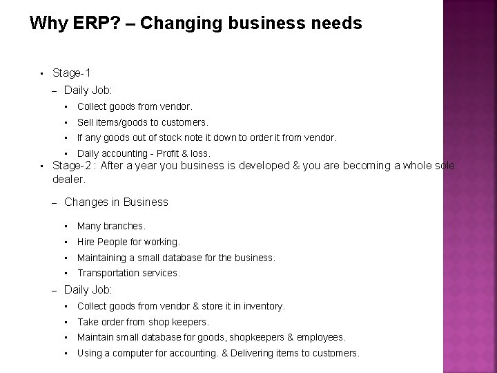 Why ERP? – Changing business needs • Stage-1 – • Daily Job: • Collect