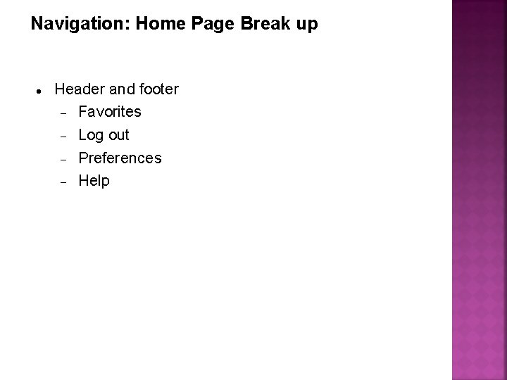 Navigation: Home Page Break up Header and footer Favorites Log out Preferences Help 