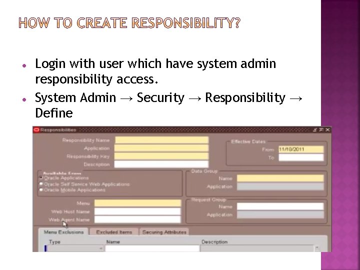 Login with user which have system admin responsibility access. System Admin → Security