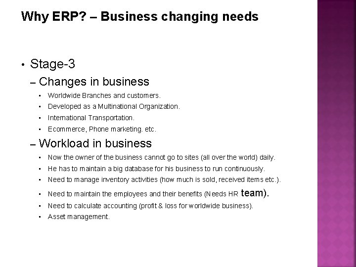 Why ERP? – Business changing needs • Stage-3 – – Changes in business •