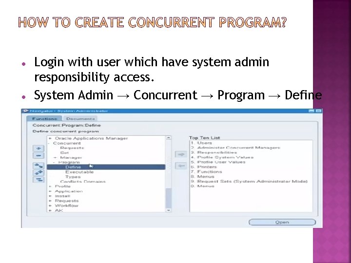  Login with user which have system admin responsibility access. System Admin → Concurrent
