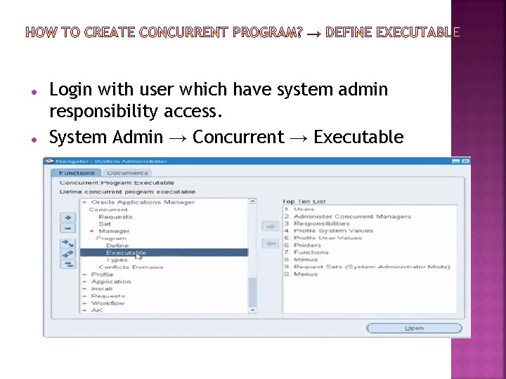  Login with user which have system admin responsibility access. System Admin → Concurrent