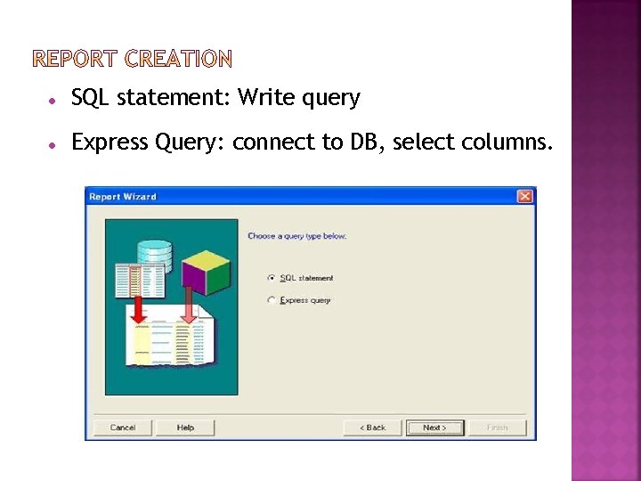  SQL statement: Write query Express Query: connect to DB, select columns. 