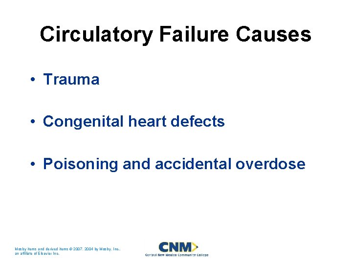 Circulatory Failure Causes • Trauma • Congenital heart defects • Poisoning and accidental overdose