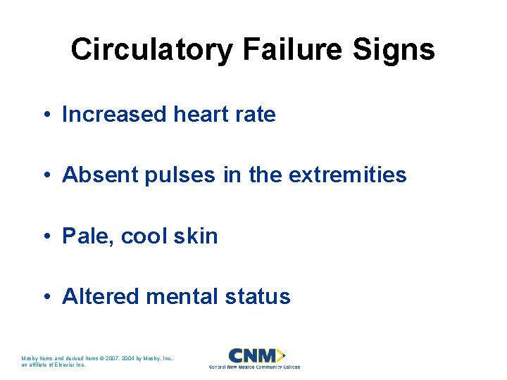 Circulatory Failure Signs • Increased heart rate • Absent pulses in the extremities •