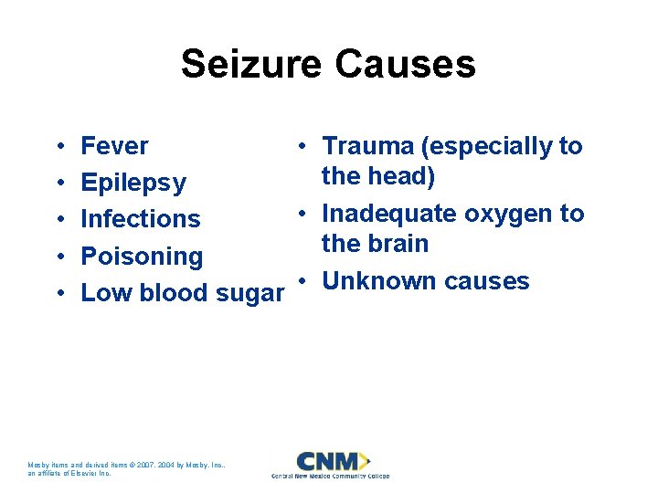 Seizure Causes • • • Fever • Trauma (especially to the head) Epilepsy •