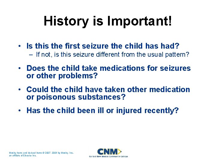 History is Important! • Is this the first seizure the child has had? –