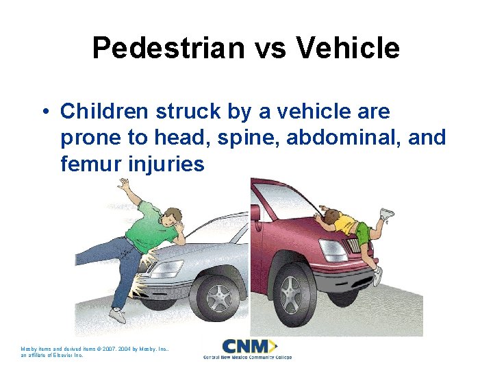 Pedestrian vs Vehicle • Children struck by a vehicle are prone to head, spine,