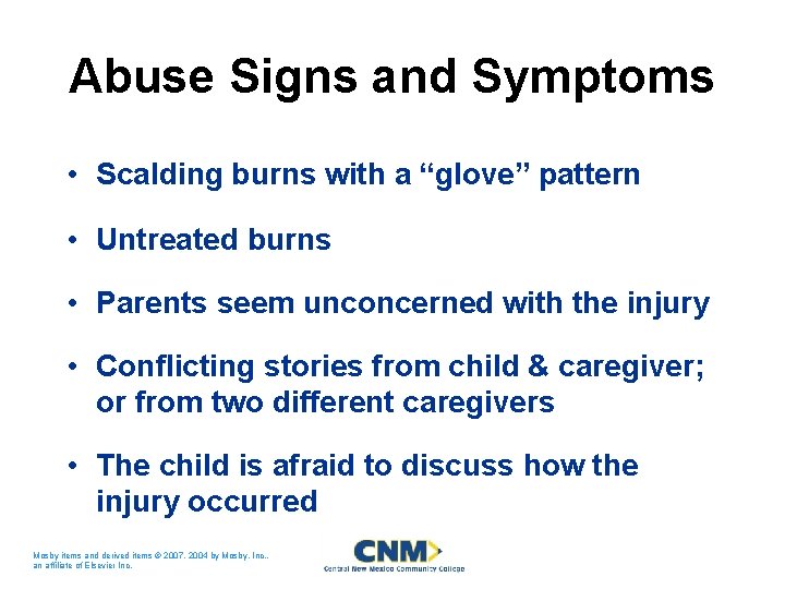 Abuse Signs and Symptoms • Scalding burns with a “glove” pattern • Untreated burns